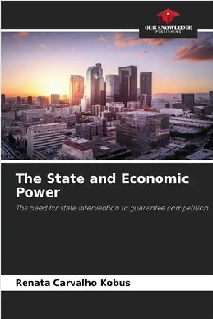 The State and Economic Power by Renata Carvalho Kobus