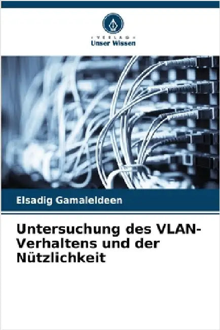 Untersuchung des VLAN-Verhaltens und der Nützlichkeit by Elsadig Gamaleldeen