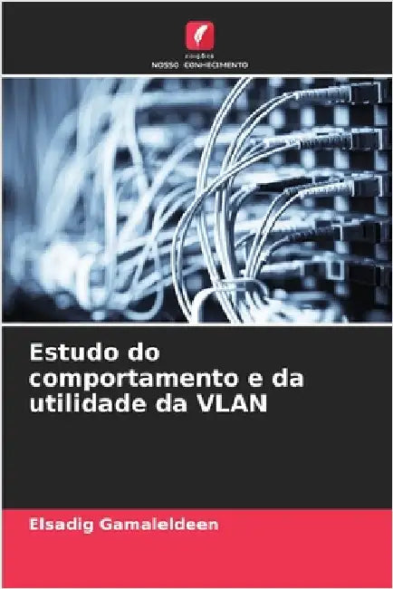 Estudo do comportamento e da utilidade da VLAN by Gamaleldeen, Elsadig