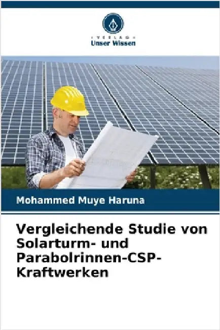 Vergleichende Studie von Solarturm- und Parabolrinnen-CSP-Kraftwerken by Haruna, Mohammed Muye