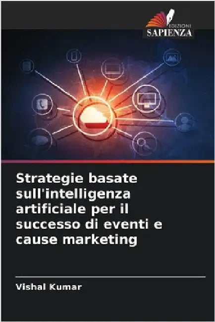 Strategie basate sull'intelligenza artificiale per il successo di eventi e cause marketing by Vishal Kumar