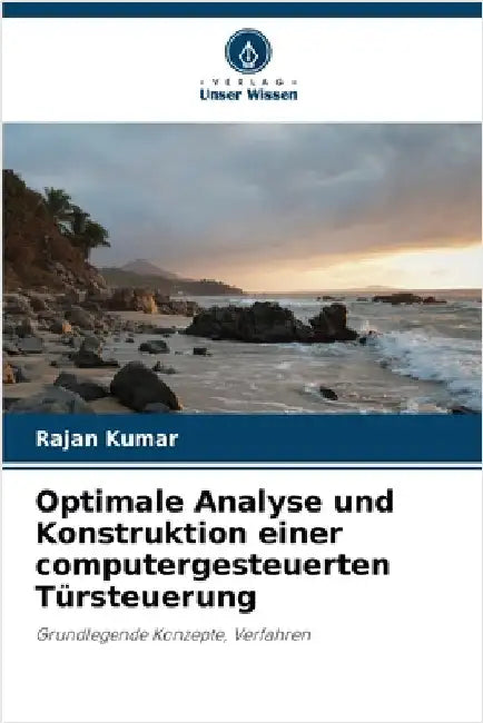 Optimale Analyse und Konstruktion einer computergesteuerten Türsteuerung by Rajan Kumar