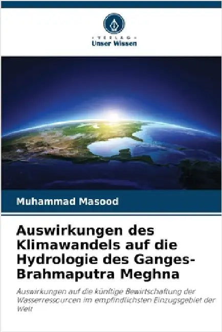 Auswirkungen des Klimawandels auf die Hydrologie des Ganges-Brahmaputra Meghna by Masood, Muhammad