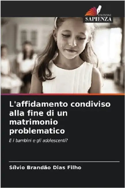 L'affidamento condiviso alla fine di un matrimonio problematico by Sílvio Brandão Dias Filho