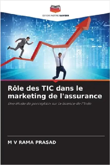Rôle des TIC dans le marketing de l'assurance by Rama Prasad, M. V.