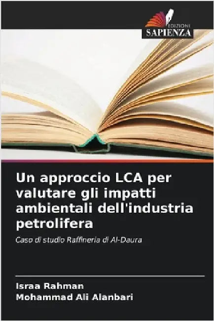 Un approccio LCA per valutare gli impatti ambientali dell'industria petrolifera by Rahman, Israa