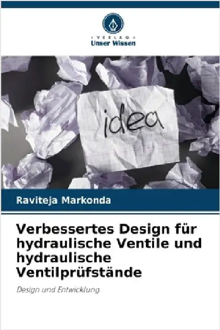 Verbessertes Design für hydraulische Ventile und hydraulische Ventilprüfstände by Markonda, Raviteja