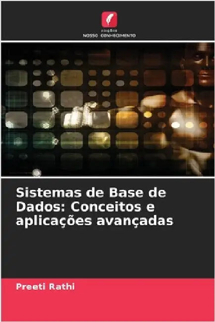 Sistemas de Base de Dados: Conceitos e aplicações avançadas by Preeti Rathi
