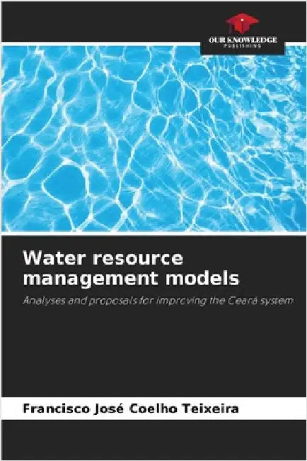 Water resource management models by Francisco José Coelho Teixeira