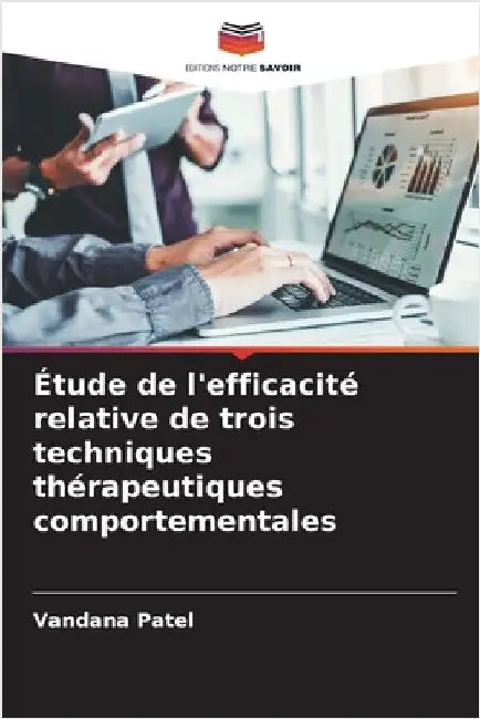 Étude de l'efficacité relative de trois techniques thérapeutiques comportementales by Vandana Patel