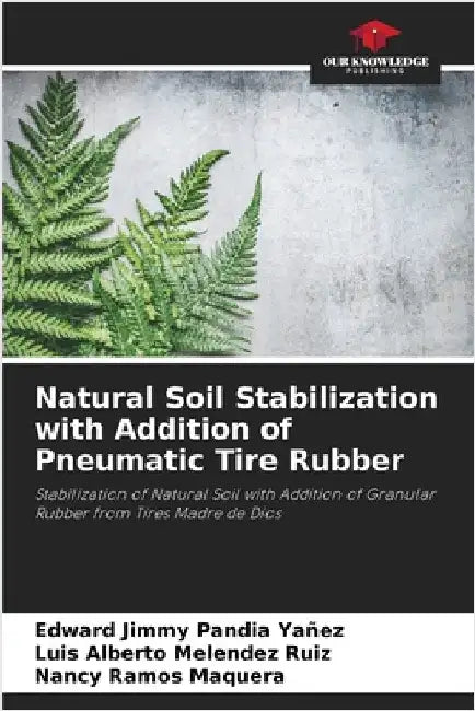 Natural Soil Stabilization with Addition of Pneumatic Tire Rubber by Pandia Yañez, Edward Jimmy