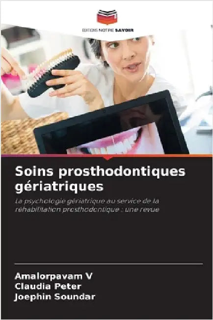 Soins prosthodontiques gériatriques by Amalorpavam V