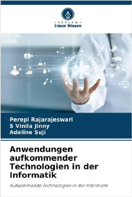 Anwendungen aufkommender Technologien in der Informatik by Perepi Rajarajeswari