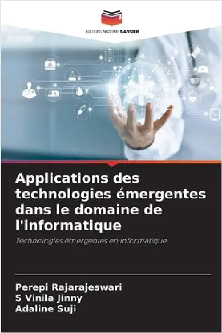 Applications des technologies émergentes dans le domaine de l'informatique by Rajarajeswari, Perepi