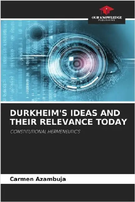 Durkheim's Ideas and Their Relevance Today by Azambuja, Carmen