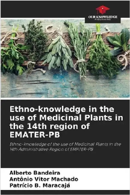 Ethno-knowledge in the use of Medicinal Plants in the 14th region of EMATER-PB by Alberto Bandeira