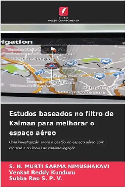 Estudos baseados no filtro de Kalman para melhorar o espaço aéreo by S. N. Murti Sarma Nimushakavi