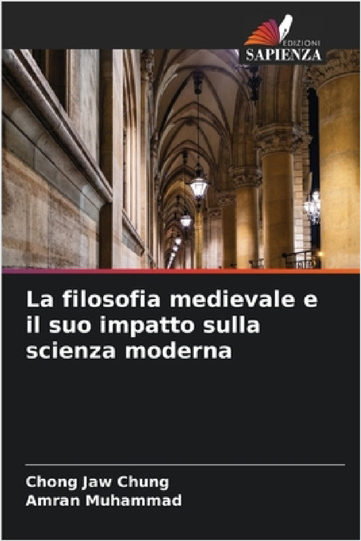 La filosofia medievale e il suo impatto sulla scienza moderna by Chong Jaw Chung, Amran Muhammad