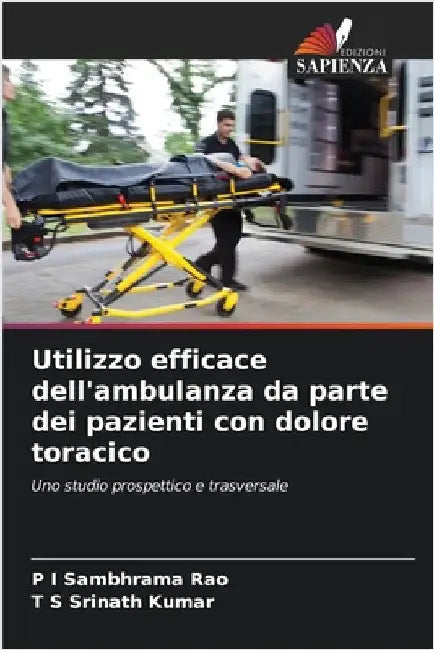 Utilizzo efficace dell'ambulanza da parte dei pazienti con dolore toracico by Rao, P. I. Sambhrama