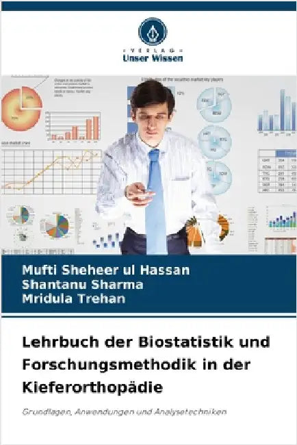 Lehrbuch der Biostatistik und Forschungsmethodik in der Kieferorthopädie by Sheheer Ul Hassan, Mufti