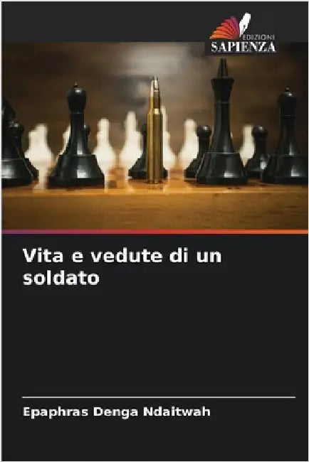 Vita e vedute di un soldato by Epaphras Denga Ndaitwah