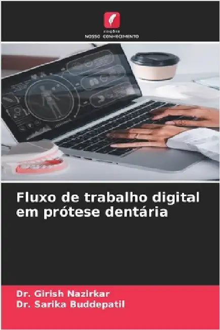 Fluxo de trabalho digital em prótese dentária by Nazirkar, Girish