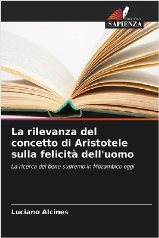 La rilevanza del concetto di Aristotele sulla felicità dell'uomo by Luciano Alcines