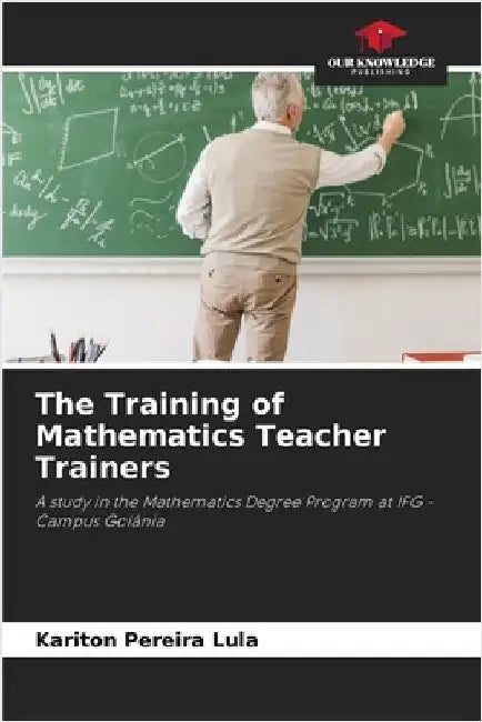 The Training of Mathematics Teacher Trainers by Pereira Lula, Kariton