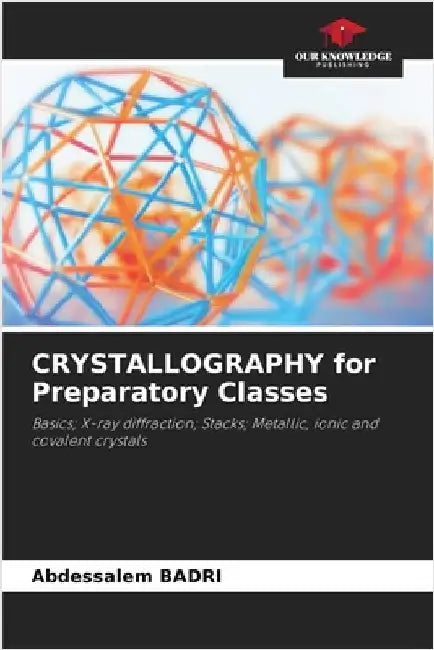 CRYSTALLOGRAPHY for Preparatory Classes by Badri, Abdessalem