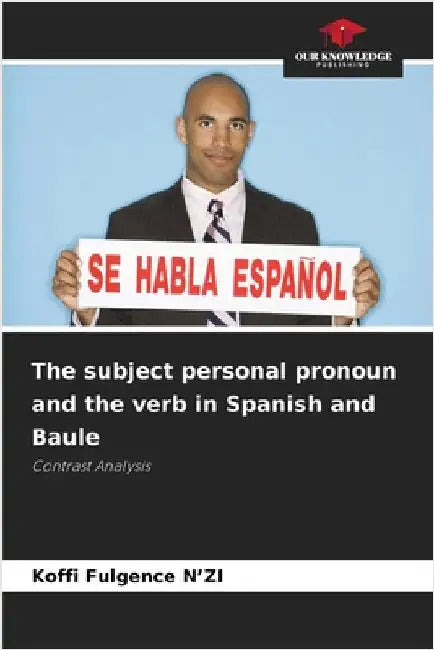 The subject personal pronoun and the verb in Spanish and Baule by Koffi Fulgence N'Zi