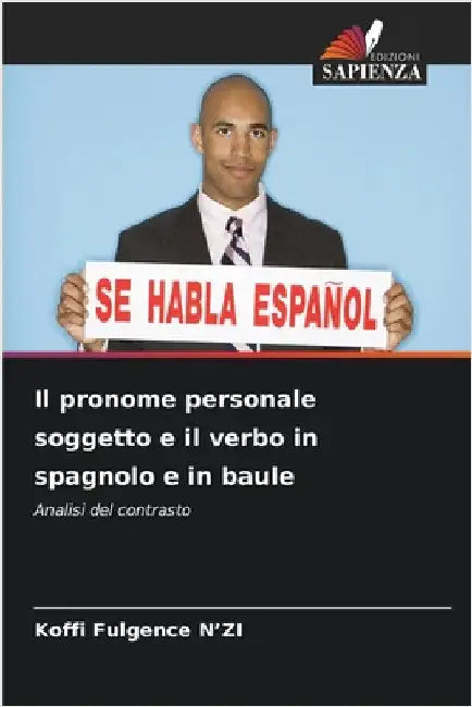 Il pronome personale soggetto e il verbo in spagnolo e in baule by N'Zi, Koffi Fulgence