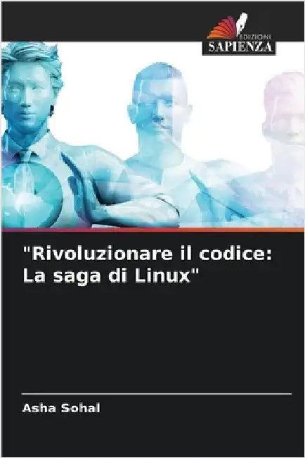"Rivoluzionare il codice: La saga di Linux" by Asha Sohal