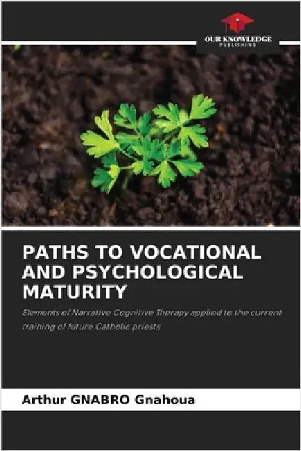 Paths to Vocational and Psychological Maturity by Gnabro Gnahoua, Arthur