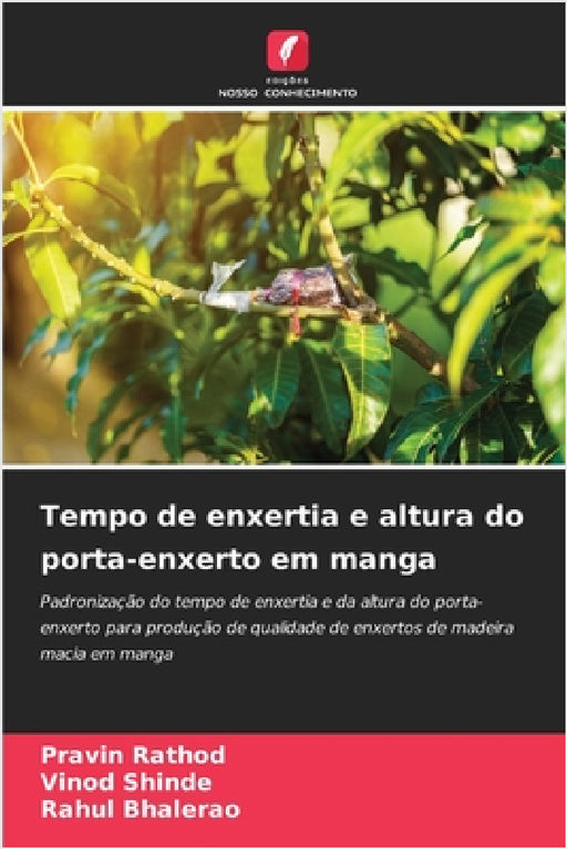 Tempo de enxertia e altura do porta-enxerto em manga by Pravin Rathod, Vinod Shinde, Rahul Bhalerao