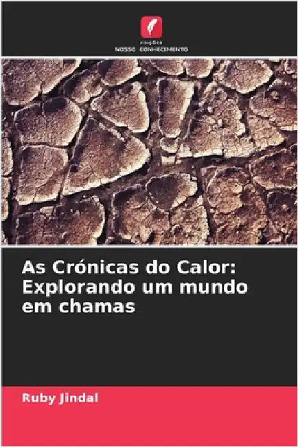 As Crónicas do Calor: Explorando um mundo em chamas by Jindal, Ruby