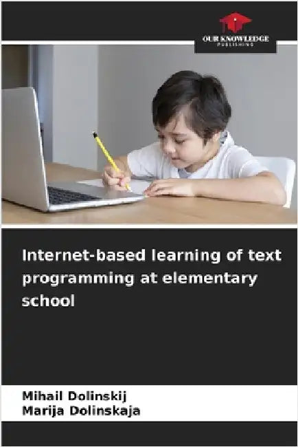 Internet-based learning of text programming at elementary school by Mihail Dolinskij