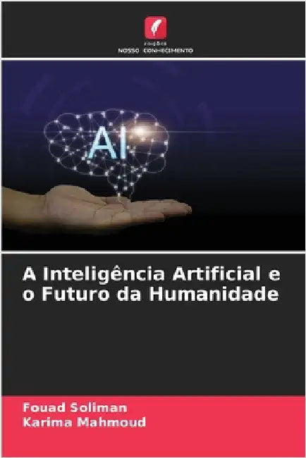 A Inteligência Artificial e o Futuro da Humanidade by Fouad Soliman