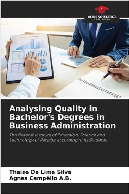 Analysing Quality in Bachelor's Degrees in Business Administration by de Lima Silva, Thaise