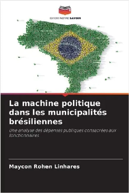 La machine politique dans les municipalités brésiliennes by Maycon Rohen Linhares