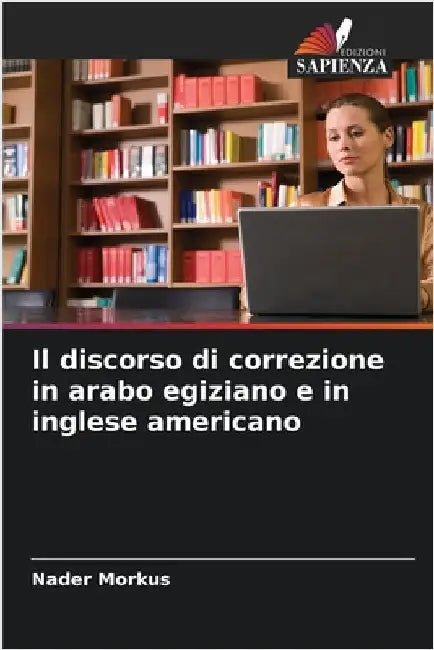 Il discorso di correzione in arabo egiziano e in inglese americano by Morkus, Nader