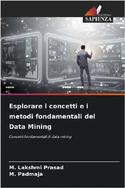 Esplorare i concetti e i metodi fondamentali del Data Mining by Prasad, M. Lakshmi