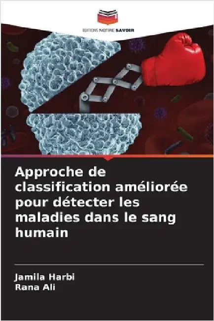 Approche de classification améliorée pour détecter les maladies dans le sang humain by Jamila Harbi