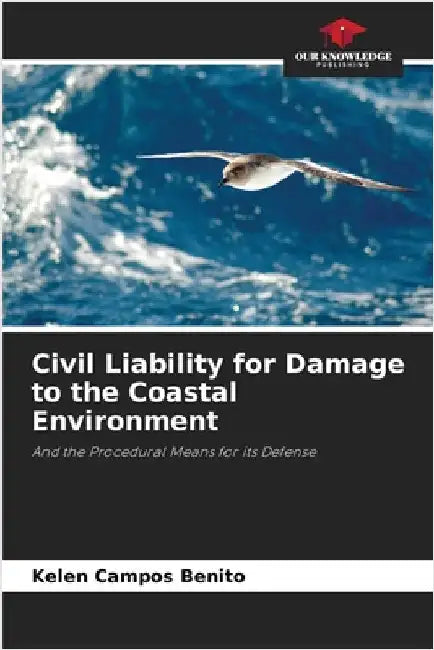 Civil Liability for Damage to the Coastal Environment by Kelen Campos Benito