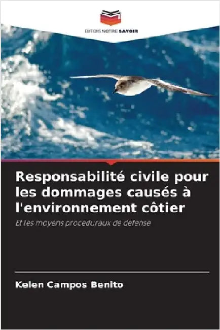 Responsabilité civile pour les dommages causés à l'environnement côtier by Kelen Campos Benito