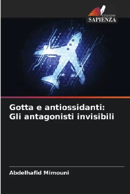 Gotta e antiossidanti: Gli antagonisti invisibili by Abdelhafid Mimouni