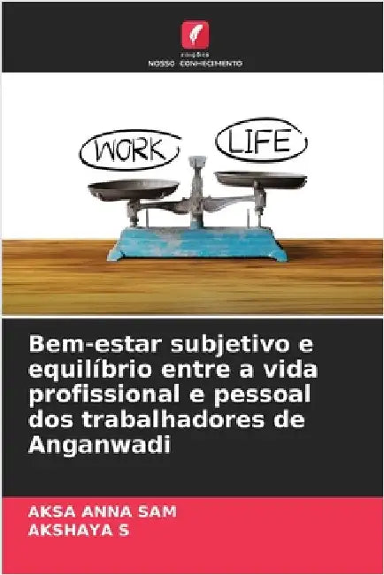 Bem-estar subjetivo e equilíbrio entre a vida profissional e pessoal dos trabalhadores de Anganwadi by Aksa Anna Sam