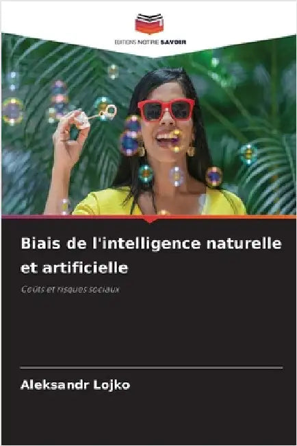 Biais de l'intelligence naturelle et artificielle by Aleksandr Lojko