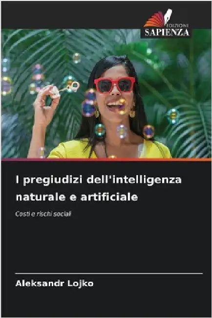I pregiudizi dell'intelligenza naturale e artificiale by Aleksandr Lojko