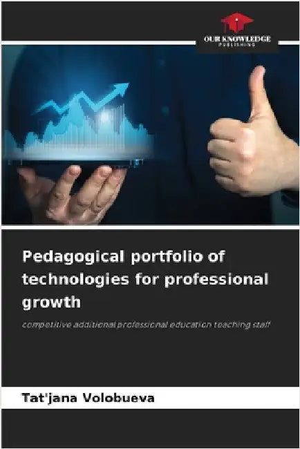 Pedagogical portfolio of technologies for professional growth by Volobueva, Tat'jana