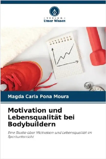 Motivation und Lebensqualität bei Bodybuildern by Magda Carla Pona Moura